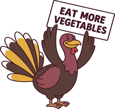 Funny Thanksgiving turkey cartoon holding sign, eat more vegetables message, humorous holiday bird vector illustration for greeting cards