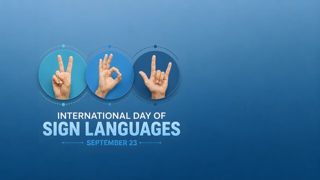 September 23 International Day of Sign Languages Celebration and Inclusive Communication
