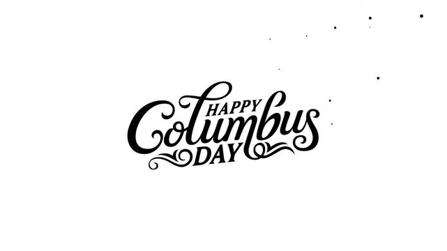 Happy Columbus Day text animation in black and white. It's great for banners, greetings, video reveals, etc.