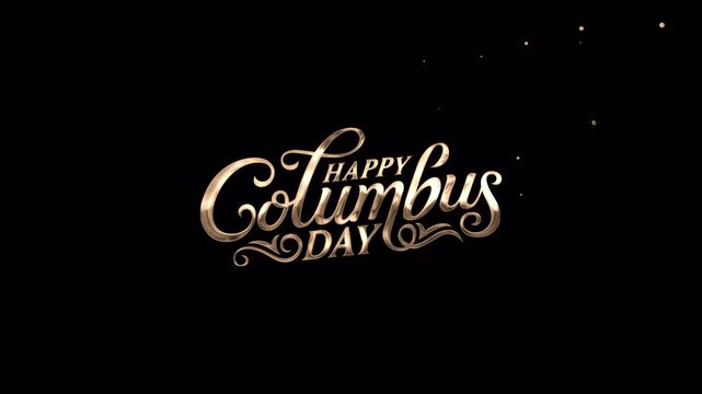 Happy Columbus Day text animation in gold color on a transparent alpha channel background. It's great for banners, greetings, video reveals, etc.