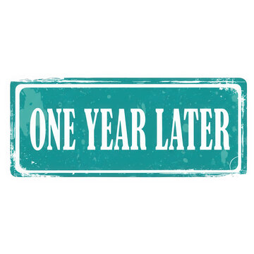 Teal sign with one year later text isolated on transparent background