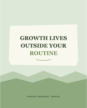 Inspirational Quote Growth Lives Outside Your Routine with Green Mountain Landscape Vector Illustration
A motivational poster from a spring renewal series featuring the quote "Growth liv