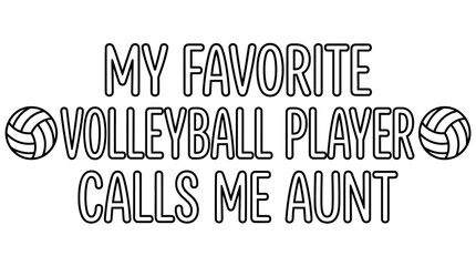 Fototapeta premium My Favorite Volleyball Player Calls Me Aunt Graphic Design With Volleyballs