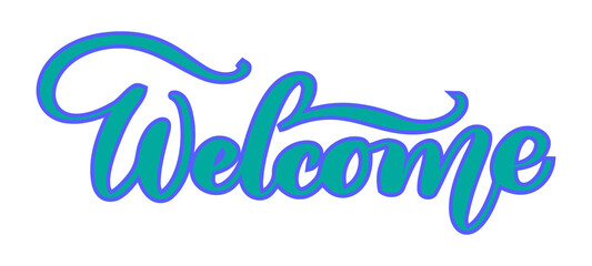 Welcome hand-lettered sign in teal and purple calligraphy isolated on a clean white background © MdNoorEAlam
