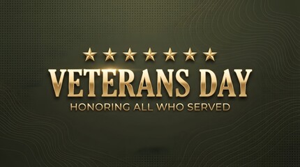 Obraz premium A respectful veterans day graphic featuring golden metallic text on a dark green background honoring all those who served in the armed forces of america