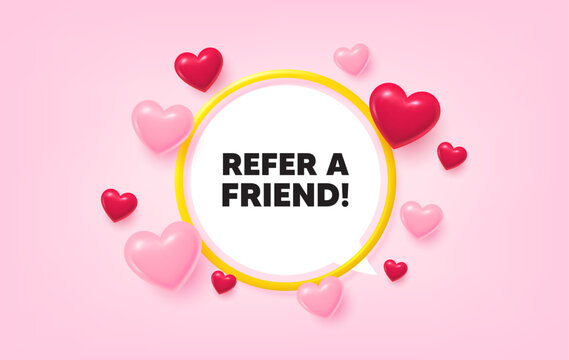 Refer friend frame banner. Speech bubble offer. Refer a friend tag. Referral program sign. Advertising reference symbol. 3d hearts love tag. Golden frame banner. Vector