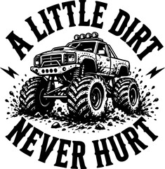 Obraz premium Monster Truck A Little Dirt Never Hurt Off Road Vector Illustration, Kids Boys Shirt Design Sublimation Graphic SVG