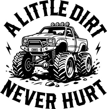 Vintage monster truck svg illustration, off-road pickup truck with big tires, A Little Dirt Never Hurt quote, retro 4x4 vehicle graphic