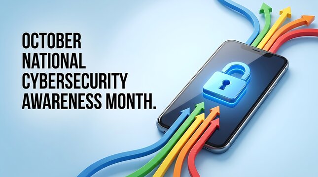 October national cybersecurity awareness month text with a smartphone showing blue secure padlock icon and colorful arrows representing digital safety on background.