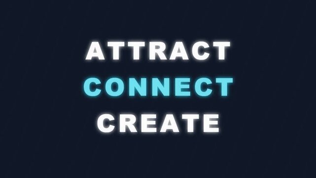 Attract Connect Create Text Animation - Business Concept on Dark Background