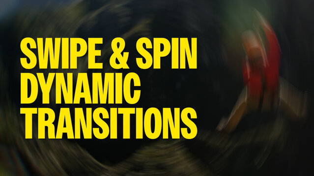 Swipe And Spin Dynamic Transitions