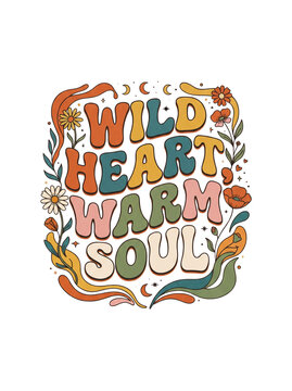 Groovy 1970s-inspired quote text design featuring wild heart warm soul with floral elements