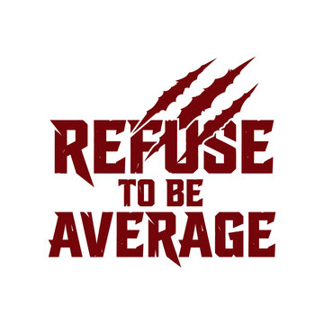 Refuse To Be Average Claw Scratch Fitness Vector T-Shirt Design