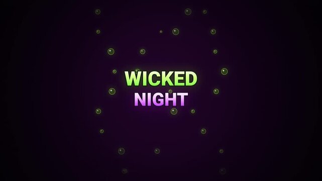 Wicked night neon typography lettering glowing in dark background with bubbles floating