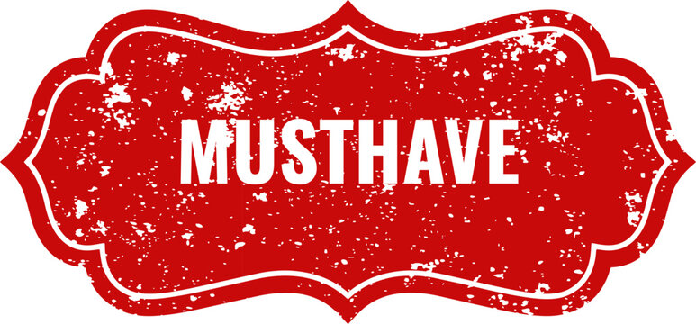 Red vintage grunge label sticker with must have text isolated on white background