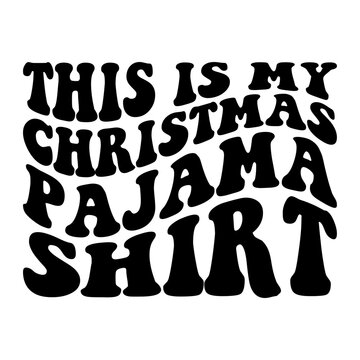 This is my christmas pajama shirt svg cut file. Isolated vector illustration.