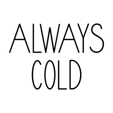 Always cold svg cut file. Isolated vector illustration.