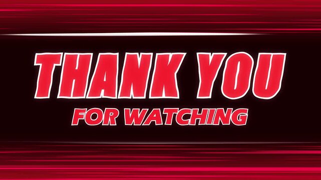 Thank you for watching animated text with red speed lines on dark background for video outros, livestream ending