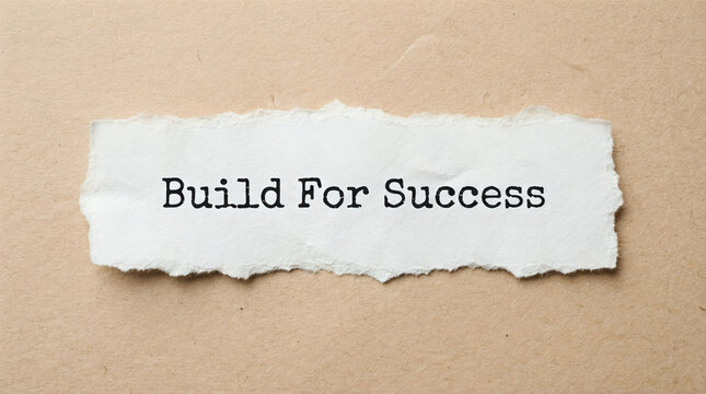 Build For Success - Motivational Business Concept with Torn Paper