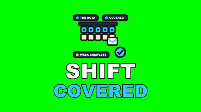 4K green screen SHIFT COVERED animated text - the hole in the rota gets filled and the week goes out complete, kinetic typography hospitality overlay for staff and management content, chroma key