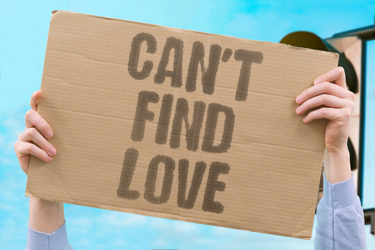 "Can't find love" Struggling to meet romantic partner. CAN. FIND. LOVE. DATING.