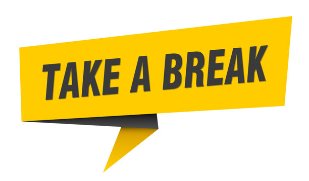 take a break banner. take a break&nbsp;speech bubble, label, sticker, sign template