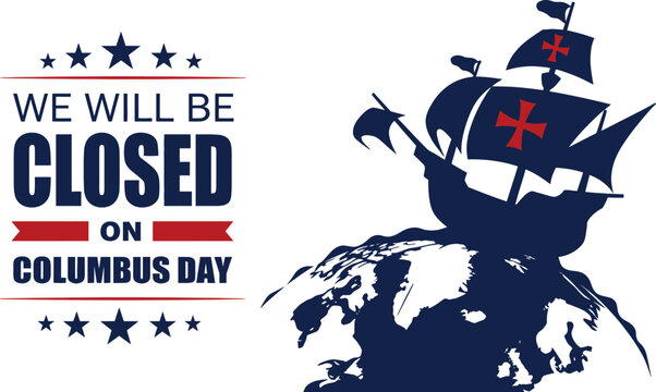Columbus Day Closed Sign Vector Illustration Featuring a Historic Sailing Ship and Globe with Patriotic Stars and Ribbons for Store Holiday Hours and Business Announcements.