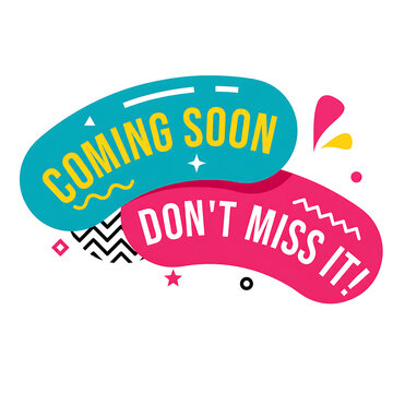 Colorful speech bubble with coming soon and dont miss text