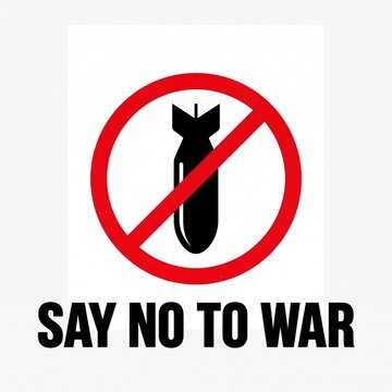 Red prohibition sign with bomb icon and Say No To War text