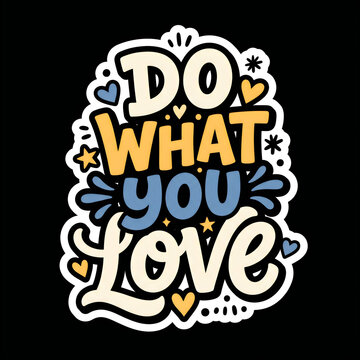 Do what you love hand lettering motivational quote sticker illustration with inspirational lettering sticker design life motto