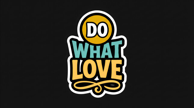 Do what you love typography badge with yellow and blue colors motivational quote inspirational sign sticker design art print
