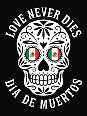 Fototapeta premium Love Never Dies Dia De Muertos Sugar Skull Mexican Flag Eyes
