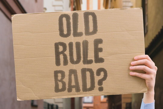 "Old rule bad?" Is old rule bad? OLD. RULE. BAD. ASK. ELDERLY.