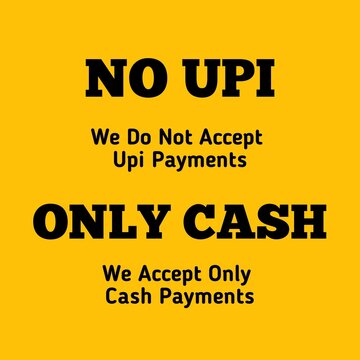 "NO UPI, We Do Not Accept UPI Payments" and "ONLY CASH, We Accept Only Cash Payments" written in black typography on a solid yellow background. transaction charges or network issues