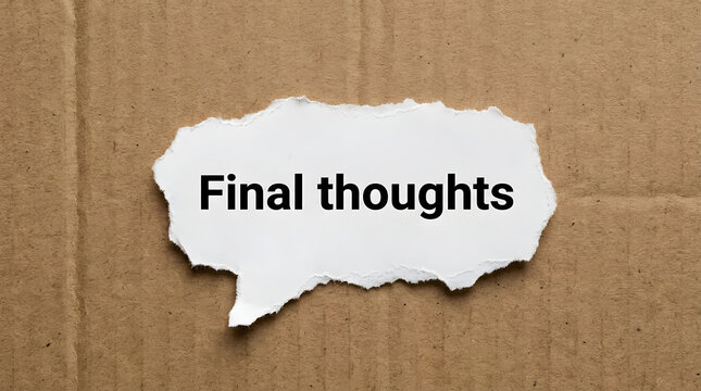 Final thoughts text on a torn white paper speech bubble over cardboard background