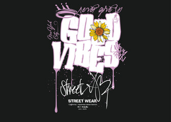 Good vibes typography slogan tees, Good vibes Graffiti urban street style drawing, slogan text. urban Typography. Tees, Typography street art graffiti slogan print. Tees graphics.eps © Sukman