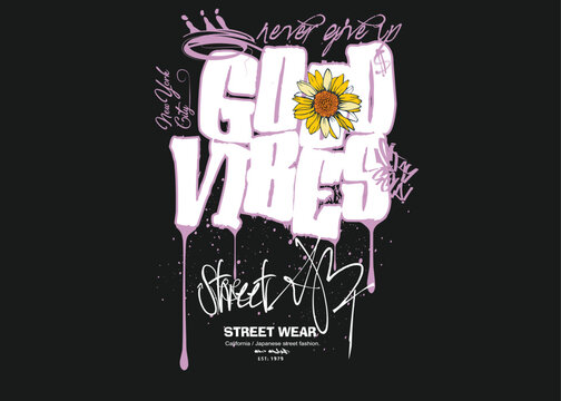 Good vibes typography slogan tees, Good vibes Graffiti urban street style drawing, slogan text. urban Typography. Tees, Typography street art graffiti slogan print. Tees graphics.eps