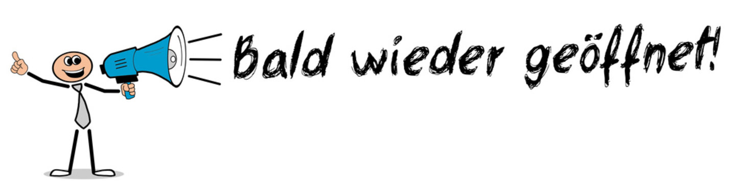 Bald wieder geöffnet!	
