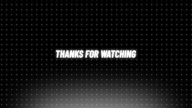 End screen thanks for watching text sign on dark background with plus pattern texture graphic