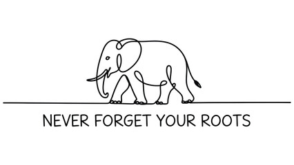 Fototapeta premium Continuous line of a walking elephant with the inspirational text never forget your roots on a clean white background