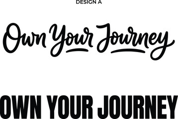 Obraz premium Inspirational typography design featuring the phrase own your journey in both elegant script and bold sans serif lettering