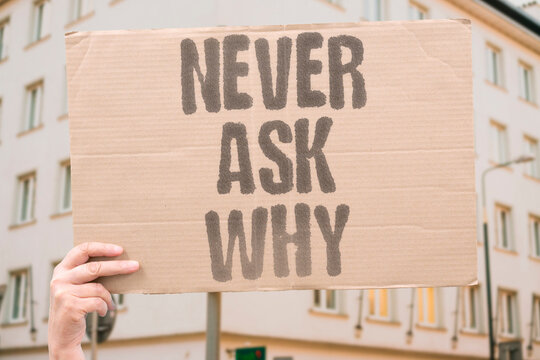 "Never Ask Why" A rule that keeps children obedient and parents comfortable. AUTHORITY. SILENCE. DOUBT. CHURCH. CONTROL.
