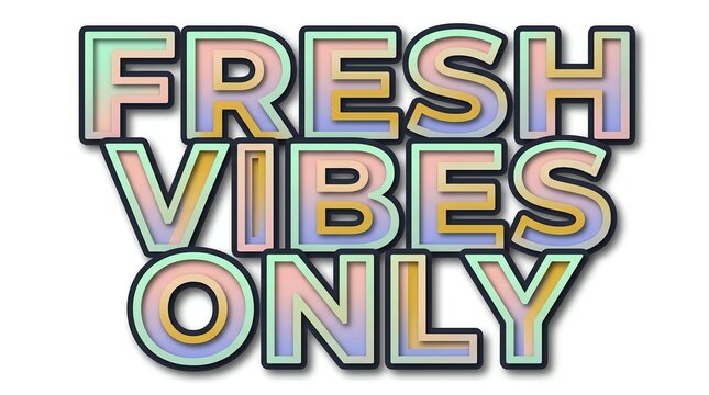 Fresh vibes only colorful typography isolated on white background