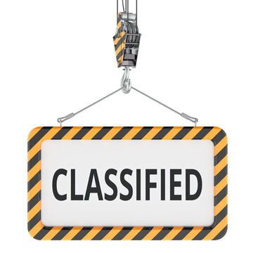 Classified information sign lifted by crane hook for restricted access security. 3D rendering