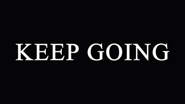 Keep going motivational text with glitch effect motion on black background.