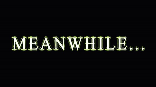 Vintage style movie intertitle displaying word meanwhile in neon colors over black background.