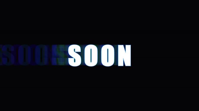 Glitch effect animation with text soon displayed against plain black backdrop for digital motion.