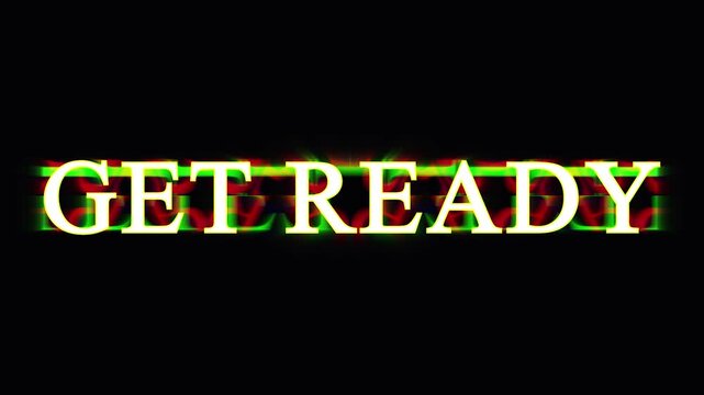 Get ready text sign blinking with glitch effect on black background for digital content production.
