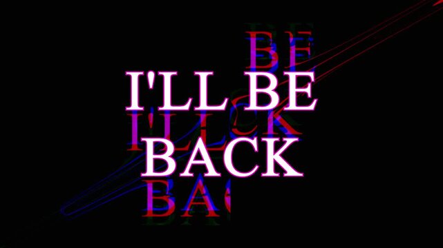 Glitch effect text i will be back displayed in digital retro style on dark background for film intro.