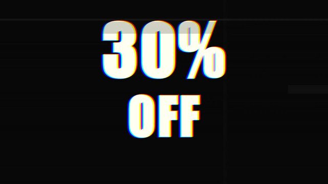 Glitch text animation displaying thirty percent off with chromatic aberration and digital noise scanlines